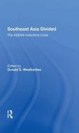Southeast Asia Divided di Donald E Weatherbee edito da Taylor & Francis Ltd