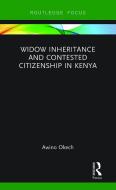 Widow Inheritance And Contested Citizenship In Kenya di Awino Okech edito da Taylor & Francis Ltd