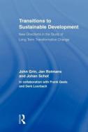 Transitions to Sustainable Development di John Grin, Jan Rotmans, Johan Schot edito da Taylor & Francis Ltd