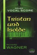 Tristan Und Isolde Vocal Score di Richard Wagner edito da DOVER PUBN INC