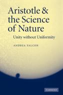 Aristotle and the Science of Nature di Andrea Falcon edito da Cambridge University Press