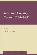 Town and Country in Europe, 1300 1800 edito da Cambridge University Press