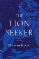 The Lion Seeker di Kenneth Bonert edito da Houghton Mifflin