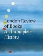 The London Review of Books di Various Various edito da FABER & FABER