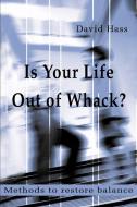 Is Your Life Out of Whack?: Methods to Restore Balance di David Hass edito da AUTHORHOUSE