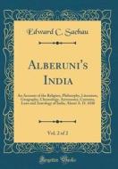 Alberuni's India, Vol. 2 of 2: An Account of the Religion, Philosophy, Literature, Geography, Chronology, Astronomy, Customs, Laws and Astrology of I di Edward C. Sachau edito da Forgotten Books