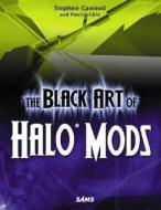 Black Art Of Halo Mods di Steve Cawood edito da Pearson Education (us)