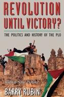 Revolution until Victory ? - The Politics & History of the Plo (Paper) di Barry Rubin edito da Harvard University Press