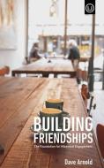 Building Friendships: The Foundation for Missional Engagement di Dave Arnold edito da Urban Loft Publishers
