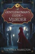 A Gentleman's Guide to Murder di Victoria Hamilton edito da Llewellyn Publications,U.S.