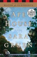 Ape House di Sara Gruen edito da Random House Large Print Publishing