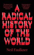 A Radical History of the World di Neil Faulkner edito da Pluto Press
