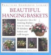 Beautiful Hanging Baskets di Stephanie Donaldson edito da Anness Publishing