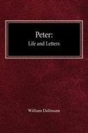 Peter: His Life and Letters di William Dallmann edito da CONCORDIA PUB HOUSE