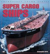 Super Cargo Ships di Christopher Batio edito da Motorbooks International