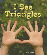 I See Triangles di D. H. Dilkes edito da Bailey Books