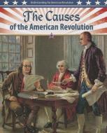 The Causes of the American Revolution di John Perritano edito da CRABTREE PUB