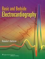 Basic and Bedside Electrocardiography di Romulo F. Baltazar edito da Lippincott Williams and Wilkins