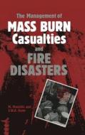 The Management of Mass Burn Casualties and Fire Disasters di International Conference on Burns and Fi edito da Springer Netherlands