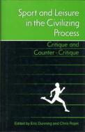 Sport and Leisure in the Civilizing Process: Critique and Counter-Critique edito da University of Toronto Press