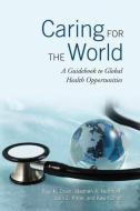Caring for the World di Paul K. Drain edito da University of Toronto Press, Scholarly Publishing Division