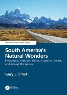 South America's Natural Wonders di Gary Prost edito da Taylor & Francis Inc