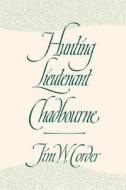 Corder, J:  Hunting Lieutenant Chadbourne di Jim W. Corder edito da The University of Georgia Press