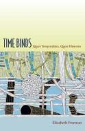 Time Binds di Elizabeth Freeman edito da Duke University Press Books