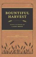 Bountiful Harvest: Essays in Honor of S. Kent Brown di Andrew C. Skinner edito da BRIGHAM YOUNG UNIV