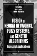 Fusion of Neural Networks, Fuzzy Systems and Genetic Algorithms di L. C. Jain edito da CRC Press