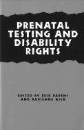 Prenatal Testing and Disability Rights di Erik Parens edito da Georgetown University Press