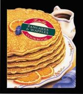 Totally Pancakes and Waffles Cookbook di Helene Siegel, Karen Gillingham edito da CELESTIAL ARTS