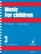 Music for Children, Upper Elementary, Volume 3 di Carl Orff, Gunild Keetman edito da SCHOTT JAPAN