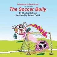 The Soccer Bully di Charles S. Hellman edito da Lucky Sports