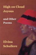 High On Cloud Joyous And Other Poems di ELVINA D. SCHULLERE edito da Lightning Source Uk Ltd