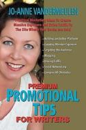 Premium Promotional Tips For Writers di Jo-Anne Vandermeulen edito da Laurus Books