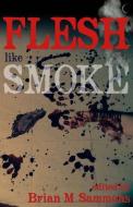 Flesh Like Smoke di Tim Waggoner, Sam Gafford edito da LIGHTNING SOURCE INC