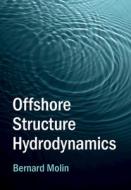 Offshore Structure Hydrodynamics di Bernard Molin edito da Cambridge University Press