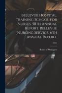 Bellevue Hospital. Training School for Nurses. 58th Annual Report. Bellevue Nursing Service. 6th Annual Report.; 1931 edito da LIGHTNING SOURCE INC