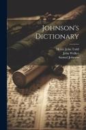 Johnson's Dictionary di Henry John Todd, Samuel Johnson, John Walker edito da Creative Media Partners, LLC