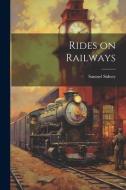 Rides on Railways di Samuel Sidney edito da LEGARE STREET PR