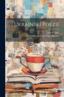 Ukraïnski poeziï di Oleksandr Afanasiev-Chuzhbynsky, Ivan Franko edito da LEGARE STREET PR