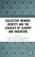 Collective Memory, Identity And The Legacies Of Slavery And Indenture edito da Taylor & Francis Ltd