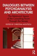 Dialogues Between Psychoanalysis And Architecture edito da Taylor & Francis Ltd