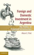 Foreign and Domestic Investment in Argentina di Alison Post edito da Cambridge University Press