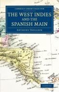 The West Indies and the Spanish Main di Anthony Trollope edito da Cambridge University Press