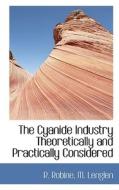 The Cyanide Industry Theoretically And Practically Considered di R Robine, M Lenglen edito da Bibliolife