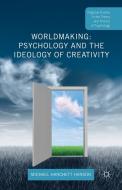 Worldmaking: Psychology and the Ideology of Creativity di Michael Hanson edito da Palgrave Macmillan