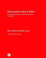 Documentary Voice & Vision di Kelly (Hunter College Anderson, Martin (Hunter College Lucas edito da Taylor & Francis Ltd