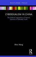 Cyberdualism in China di Shiru (The Chinese University of Hong Kong Wang edito da Taylor & Francis Ltd
